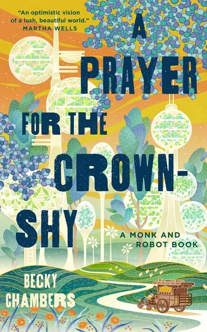 Item #16451 A Prayer for the Crown-Shy: A Monk and Robot Book (Monk & Robot, 2). Becky Chambers