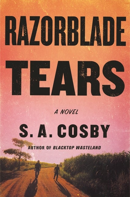 Razorblade Tears. S. A Cosby.
