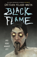 Item #21811 Black Flame. Gretchen Felker-Martin