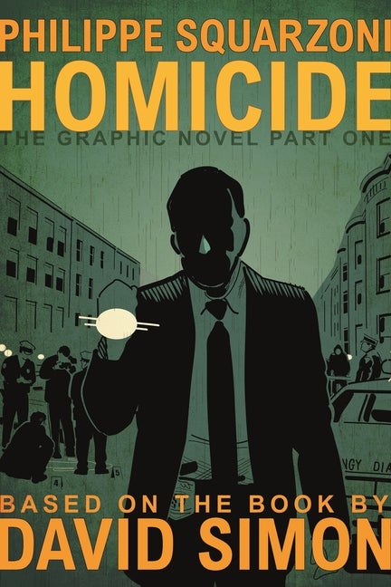 Item #2256 Homicide: The Graphic Novel, Part One (Homicide: The Graphic Novel, 1). David Simon