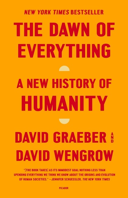 Item #2167 The Dawn of Everything: A New History of Humanity. David Graeber