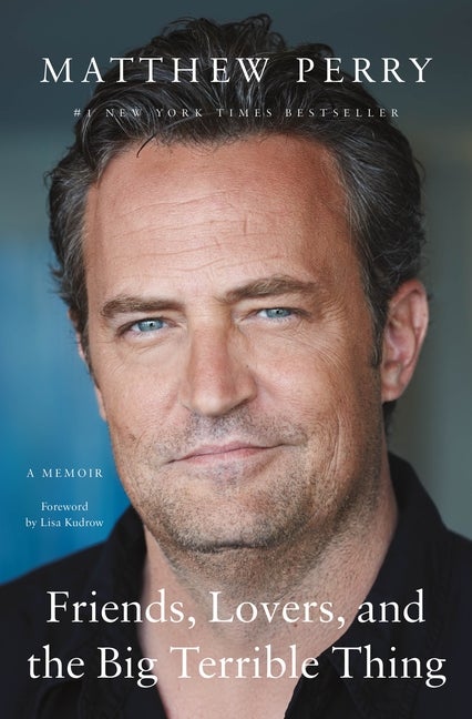 Item #17446 Friends, Lovers, and the Big Terrible Thing: A Memoir. Matthew Perry