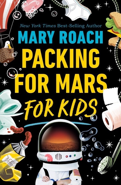 Item #16470 Packing for Mars for Kids. Mary Roach