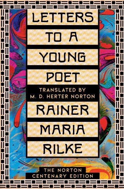 Item #23860 Letters to a Young Poet: The Norton Centenary Edition. Rainer Maria Rilke, Rainer...