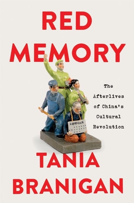 Item #1782 Red Memory: The Afterlives of China's Cultural Revolution. Tania Branigan