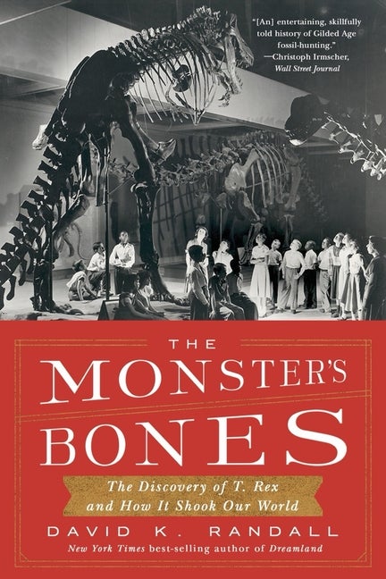 Item #17190 The Monster's Bones: The Discovery of T. Rex and How It Shook Our World. David K....