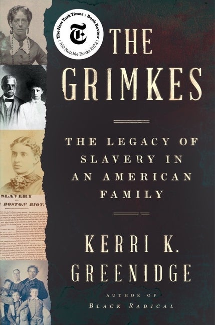 Item #1767 The Grimkes: The Legacy of Slavery in an American Family. Kerri K. Greenidge
