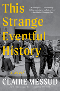 Item #20690 This Strange Eventful History. Claire Messud.