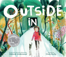 Outside in: A Caldecott Honor Award Winner. Deborah Underwood.