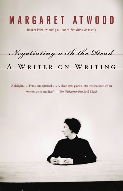 Item #1257 Negotiating with the Dead: A Writer on Writing. Margaret Atwood
