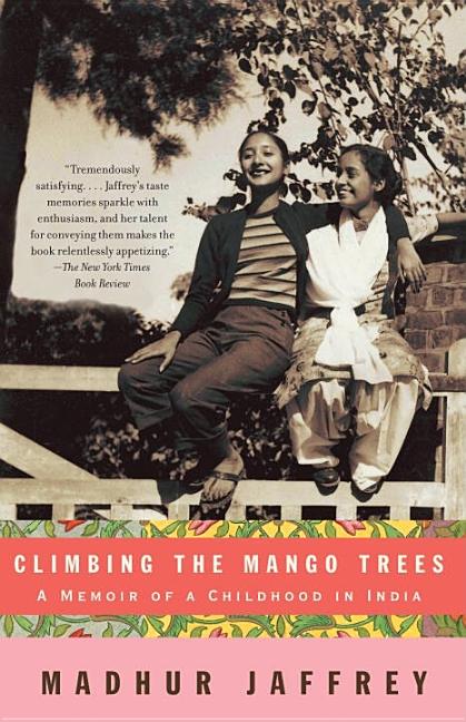 Item #16659 Climbing the Mango Trees: A Memoir of a Childhood in India. Madhur Jaffrey