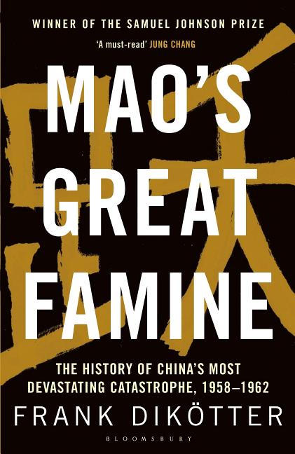 Item #245 Mao's Great Famine: The History of China's Most Devastating Catastrophe, 1958-62. Frank...