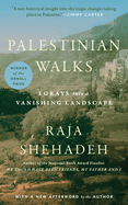 Item #17521 Palestinian Walks: Forays into a Vanishing Landscape. Raja Shehadeh