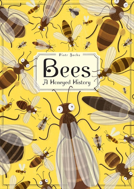 Item #163 Bees: A Honeyed History. Piotr Socha