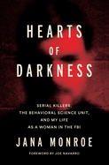 Item #16194 Hearts of Darkness: Serial Killers, the Behavioral Science Unit, and My Life as a...