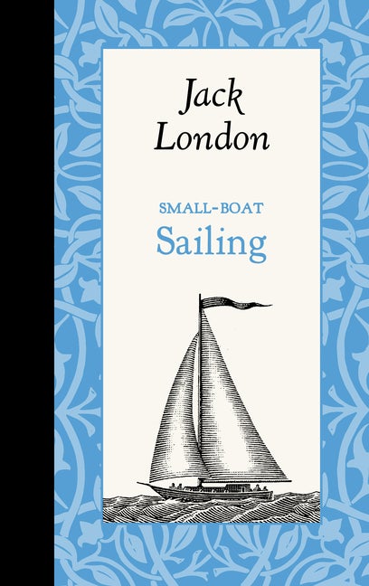 Item #2246 Small-Boat Sailing (American Roots). Jack London