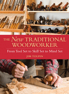 Item #17014 The New Traditional Woodworker: From Tool Set to Skill Set to Mind Set (Popular...