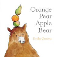 Item #16900 Orange Pear Apple Bear (Classic Board Books). Emily Gravett