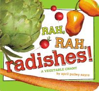 Item #17185 Rah, Rah, Radishes!: A Vegetable Chant (Classic Board Books). April Pulley Sayre