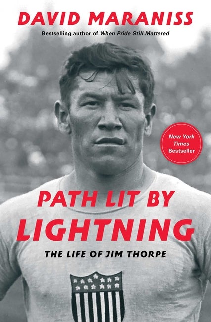 Item #2006 Path Lit by Lightning: The Life of Jim Thorpe. David Maraniss
