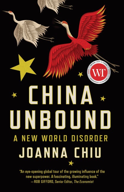 Item #1033 China Unbound: A New World Disorder. Joanna Chiu
