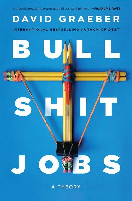 Item #2209 Bullshit Jobs: A Theory. David Graeber