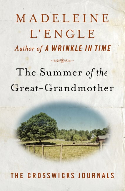 Item #151 The Summer of the Great-Grandmother (The Crosswicks Journals). Madeleine L'Engle
