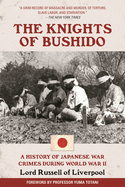 Item #17028 The Knights of Bushido: A History of Japanese War Crimes During World War II. Edward...