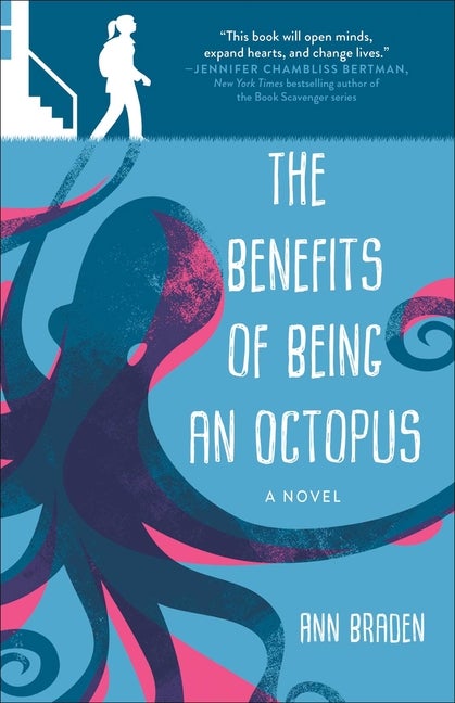 Item #16427 The Benefits of Being an Octopus: A Novel. Ann Braden