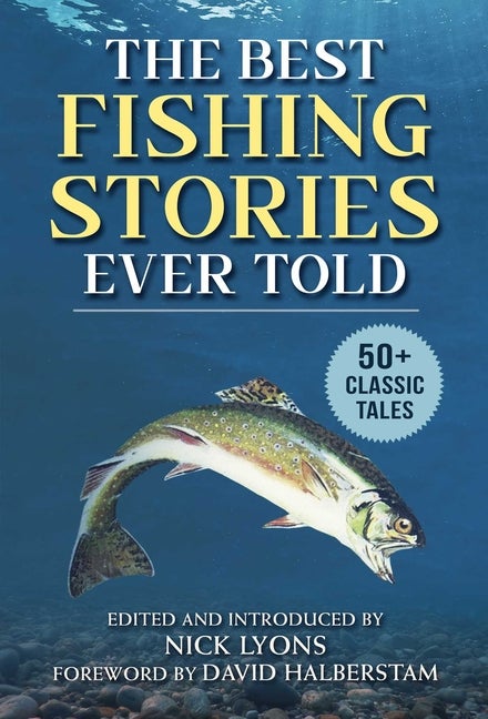 Item #1850 The Best Fishing Stories Ever Told: 50+ Classic Tales (Best Stories Ever Told
