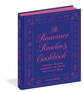 Item #24339 Romance Reader's Cookbook: Seductive Recipes Inspired by the Books You Love to...