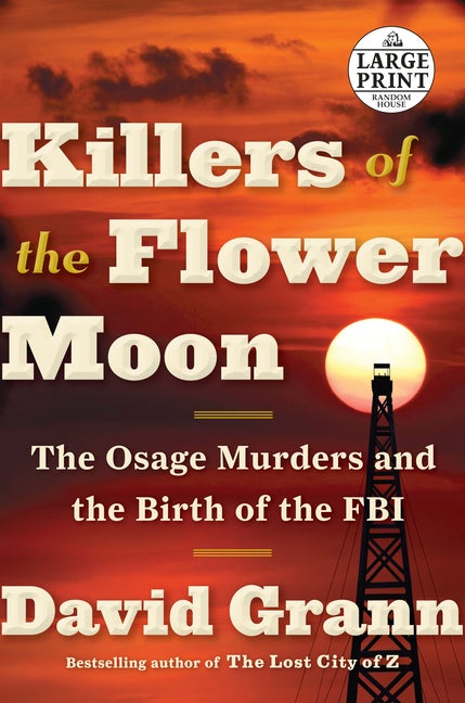 Item #2268 Killers of the Flower Moon: The Osage Murders and the Birth of the FBI. David Grann