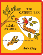 Item #17183 The Caterpillar and the Polliwog (Classic Board Books). Jack Kent