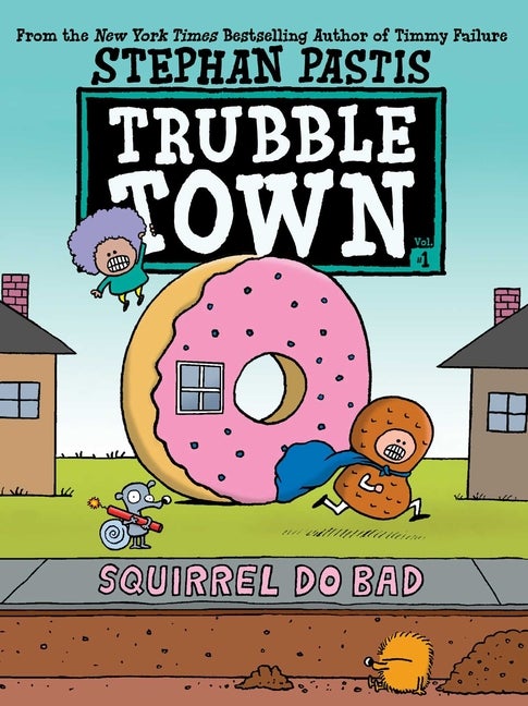 Item #1858 Squirrel Do Bad (Trubble Town). Stephan Pastis