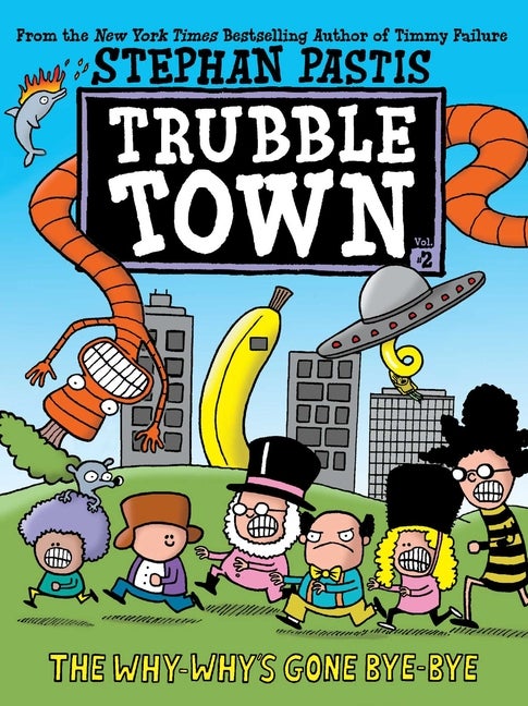Item #1857 The Why-Why's Gone Bye-Bye (2) (Trubble Town). Stephan Pastis