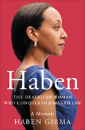 Item #16622 Haben: The Deafblind Woman Who Conquered Harvard Law. Haben Girma