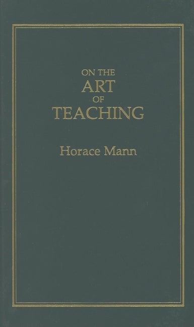 Item #199 On the Art of Teaching (Books of American Wisdom). Horace Mann