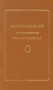 Item #16413 Strenuous Life (Books of American Wisdom). Theodore Roosevelt