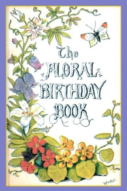 Item #200 Floral Birthday Book: Flowers and Their Emblems. William Foster