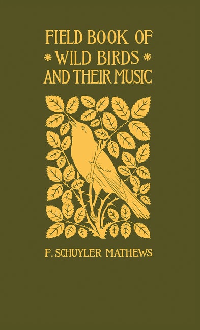 Item #337 Field Book of Wild Birds and Their Music. F. Mathews