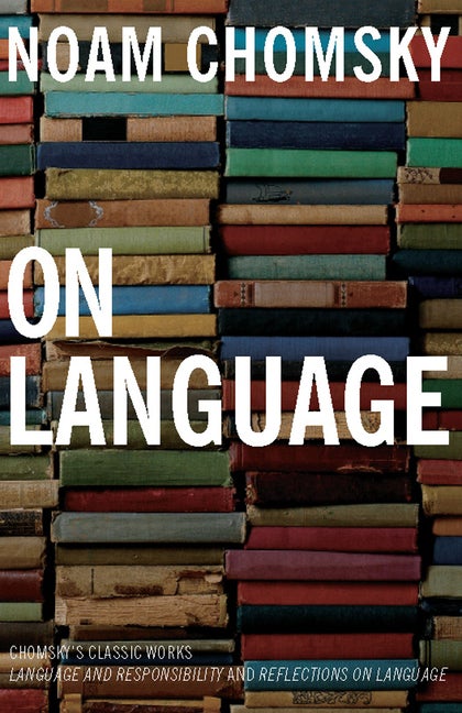 Item #1937 On Language: Chomsky's Classic Works Language and Responsibility and Reflections on...