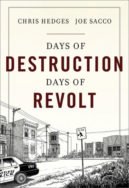 Item #1374 Days of Destruction, Days of Revolt. Chris Hedges, Joe, Sacco