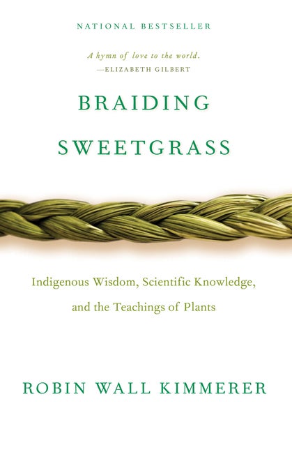 Item #1951 Braiding Sweetgrass: Indigenous Wisdom, Scientific Knowledge and the Teachings of...