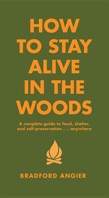 Item #1391 How to Stay Alive in the Woods: A Complete Guide to Food, Shelter and...