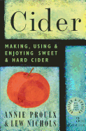 Item #16640 Cider: Making, Using & Enjoying Sweet & Hard Cider, 3rd Edition. Lew Nichols, Annie,...