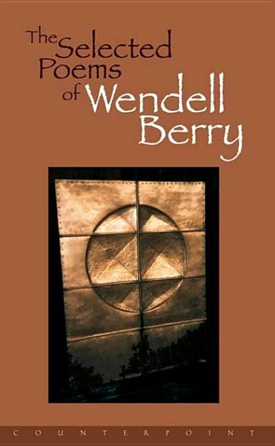 Item #1058 The Selected Poems of Wendell Berry. Wendell Berry