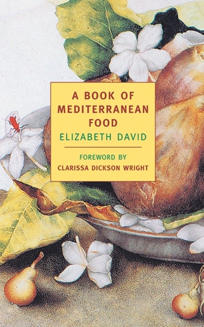 Item #1028 A Book of Mediterranean Food. Elizabeth David