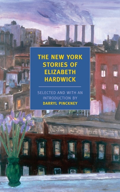 Item #1300 The New York Stories of Elizabeth Hardwick. Elizabeth Hardwick