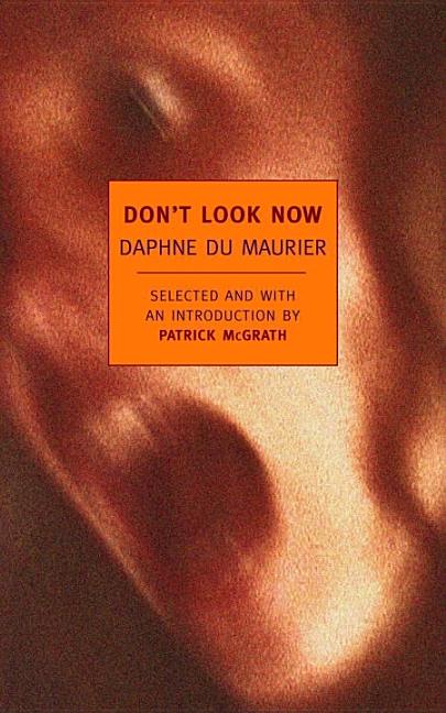 Item #1063 Don't Look Now: Selected Stories of Daphne du Maurier. Daphne du Maurier