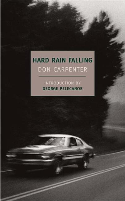 Item #23264 Hard Rain Falling. Don Carpenter